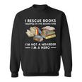 I Rescue Books Trapped In The Bookstore I'm Not A Hoarder Sweatshirt