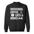 Weekends Coffee Cats And Books Sweatshirt Weekends Coffee Cats And Books Sweatshirt