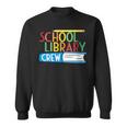 School Library Crew Teacher School Librarian Read More Books Sweatshirt