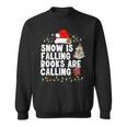 Snow Is Falling Books Are Calling Sweatshirt