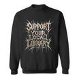Support Your Local Library Death Metal And Hardcore Book Sweatshirt Support Your Local Library Death Metal And Hardcore Book Sweatshirt