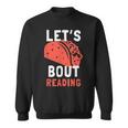 Lets Taco Bout Reading For Book Lover Reading Teacher For Men Women Kids Sweatshirt