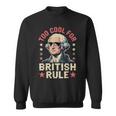 Too Cool For British Rule 4Th Of July Patriotic スウェットシャツ