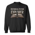 Historical Fiction Explorer Book Lover Gear Bookish Reading Sweatshirt