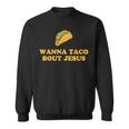 Wanna Taco Bout Jesus スウェットシャツ