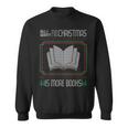 All I Want For Christmas Is More Books Ugly Xmas Reading Sweatshirt