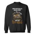 When Nothing Is Going Right Just Go Off Road スウェットシャツ