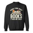 When I Think About Books I Touch My Shelf Book Lovers Read Sweatshirt