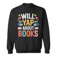 Will Yap About Books Reader Bookworm Librarian Sweatshirt