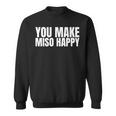You Make Miso Happy Food Lover スウェットシャツ