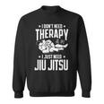 柔術 I Don't Need Therapy I Just Need Jiu Jitsu スウェットシャツ
