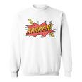 AAARGH Bubble From Comic Book Or Cartoon Sweatshirt
