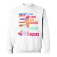 Ban Liars And Crooks Not History And Books Sweatshirt Ban Liars And Crooks Not History And Books Sweatshirt