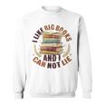 I Like Big Books And I Can Not Lie Book Lovers Reading Sweatshirt