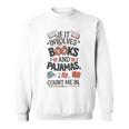 Book & Pajamas Humorous If It Involves Books And Pajamas Sweatshirt Book & Pajamas Humorous If It Involves Books And Pajamas Sweatshirt