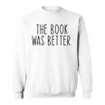 The Book Was Better Literary Book Lover Vintage Sweatshirt