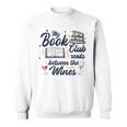 My Book Club Reads Between The Wines Reading Group Sweatshirt