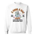 A Book A Day Keeps The Mental Breakdown Away Book Lovers Sweatshirt A Book A Day Keeps The Mental Breakdown Away Book Lovers Sweatshirt