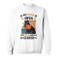If My Book Is Open Your Mouth Should Be Closed Sweatshirt