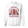 All Booked For Valentines Day Bookish Readers Book Lovers Sweatshirt