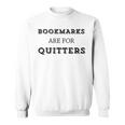 Bookmarks Are For Quitters Book Club Reader Saying Sweatshirt