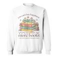 Books Reading Lovers Bookworm You Can Buy More Books Sweatshirt