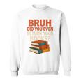 Bruh Did You Even Return Your Books Typography Premium Tri-Blend Sweatshirt