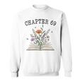 Chapter 69 Book Lovers & Readers 69th Birthday Wildflowers Sweatshirt