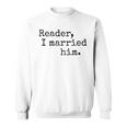 Charlotte Bronte Quote Reader I Married Him Book Lover Sweatshirt
