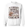 Coffee And Books Lover Quote Reading Enthusiast Sweatshirt Coffee And Books Lover Quote Reading Enthusiast Sweatshirt