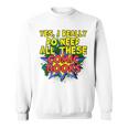 Comic Book Fan Reader I Need All These Comic Books Sweatshirt
