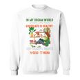 In My Dream World Books Are Free Chocolates Is Healthy Premium Tri-Blend Sweatshirt