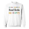Drink Coffee Read Books Be Happy Book Lovers Reading Teacher Men Women Kids Sweatshirt Drink Coffee Read Books Be Happy Book Lovers Reading Teacher Men Women Kids Sweatshirt