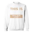 This Is What A Great Comic Book Artist Looks Like Sweatshirt