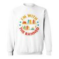 I'm With The Banned Books I Survived Reading Banned Books Sweatshirt