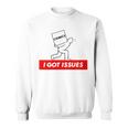 I Got Issues Comic Books Geeks Nerds Sweatshirt