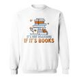 It's Not Hoarding If Its Books Book Lover Bookworm Sweatshirt