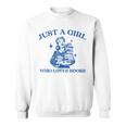 Just a Girl Who Loves Books Book Lover Bookish Sweatshirt