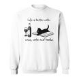 Life Is Better With Wine Cats And Books Sweatshirt