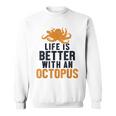 Life Is Better With An Octopus Cephalopoda 蛸 スウェットシャツ