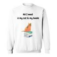All I Need Is My Cat & Books Sweatshirt