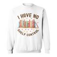 I Have No Shelf Control Librariancore Book Lover Sweatshirt