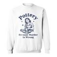 Pottery Because Murder Is Wrong レトロ 陶芸家 面白い スウェットシャツ