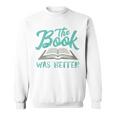 The Read Book Was Better Great Book Reader Lover Literary Raglan Baseball Tee Sweatshirt