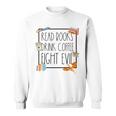 Read Books Drink Coffee Fight Evil Reading Book Lover Sweatshirt Read Books Drink Coffee Fight Evil Reading Book Lover Sweatshirt