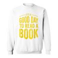 Reading Teacher Bookworm Its A Good Day To Read A Book Sweatshirt
