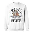 I Rescue Books Trapped In The Book Store Cute Bookworm Sweatshirt