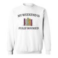 Women's My Weekend Is Fully Booked Cozy Bookish Book Club Sweatshirt Women's My Weekend Is Fully Booked Cozy Bookish Book Club Sweatshirt