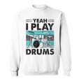 Yeah I Play Drums Drummer Play Drumming スウェットシャツ