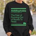 Abibliophobia The Fear Of Running Out Of Books To Read Sweatshirt Gifts for Him
